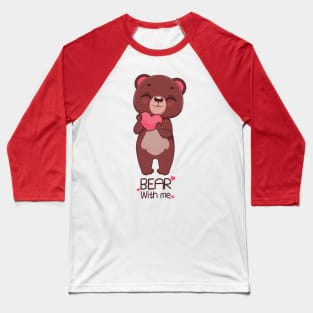 Bear with me Baseball T-Shirt